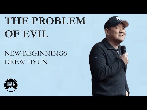 New Beginnings: The Problem of Evil - John 9:1-41 - Drew Hyun