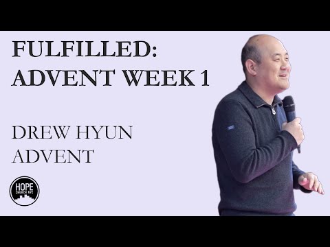 Fulfilled: Advent Week 1 - Matthew 2:1-6 - Drew Hyun