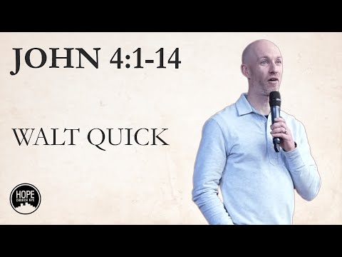 John 4:1-14 - Walt Quick