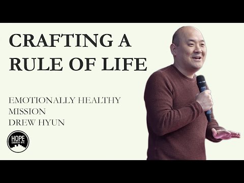 Emotionally Healthy Mission: Crafting a Rule of Life - John 15:1-17 - Drew Hyun