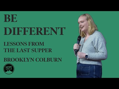 Lessons from the Last Supper: Be Different - John 15:18-27 - Brooklyn Colburn