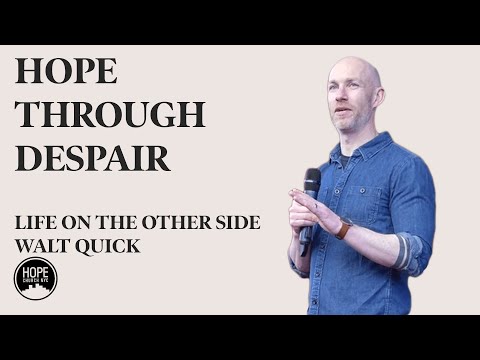 Life on the Other Side: Hope Through Despair - Ephesians 1:15-23 - Walt Quick